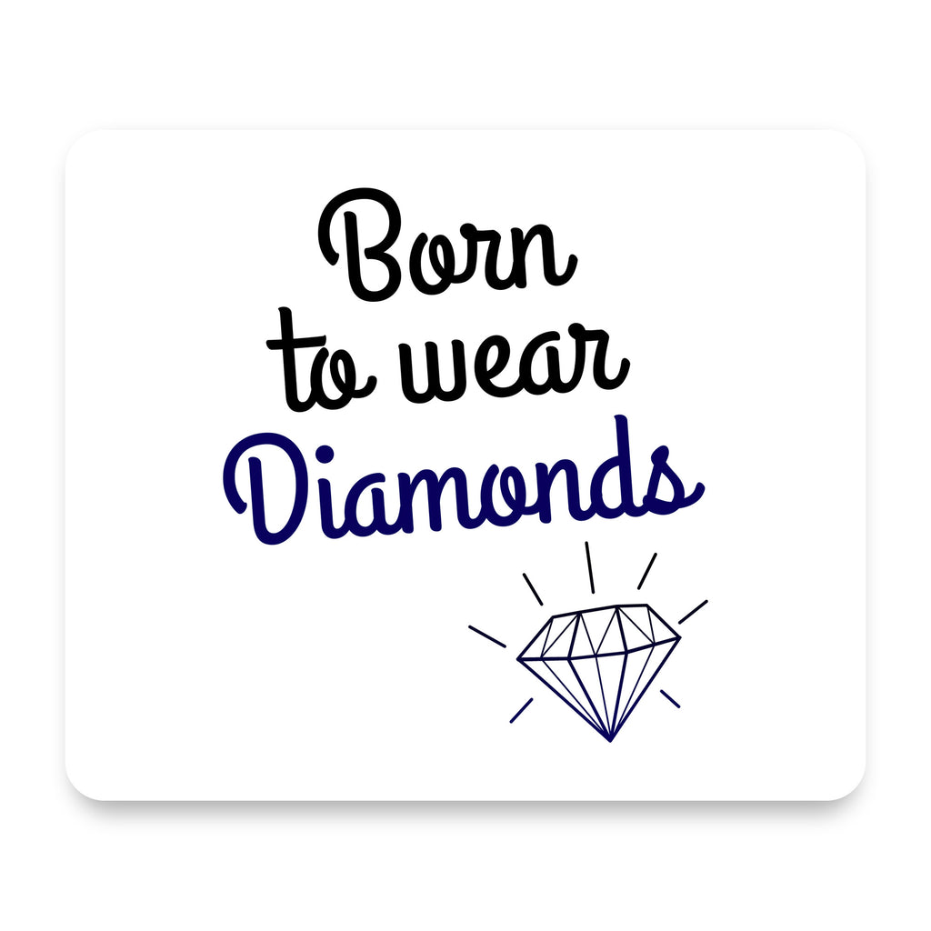 Born to Wear Diamonds mouse pad, front view