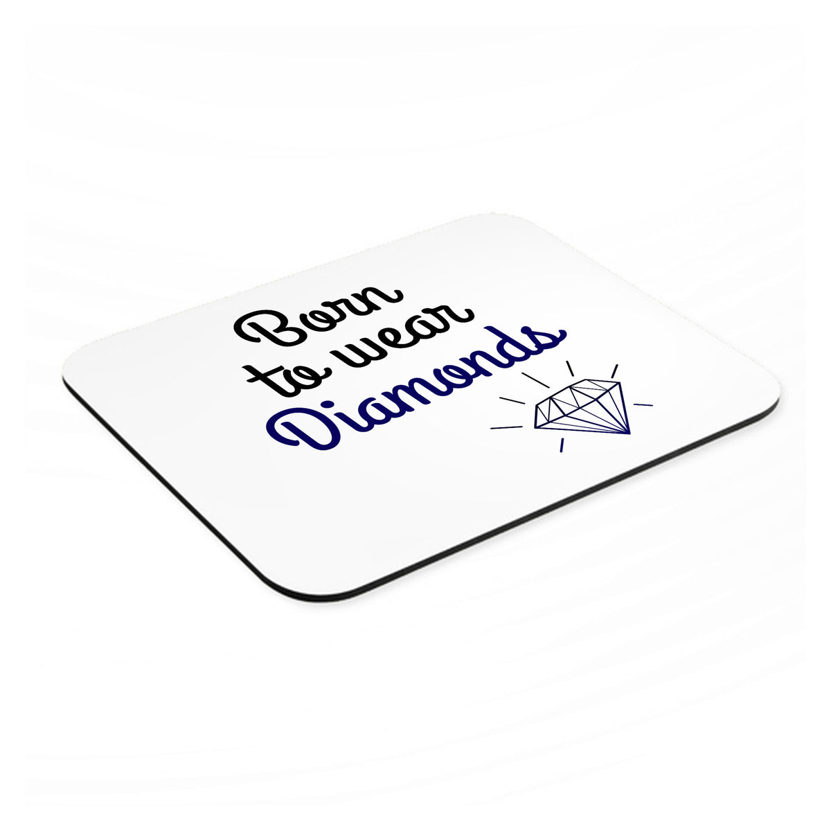 Born to Wear Diamonds mouse pad, angled view showing the 1/4 inch thick base