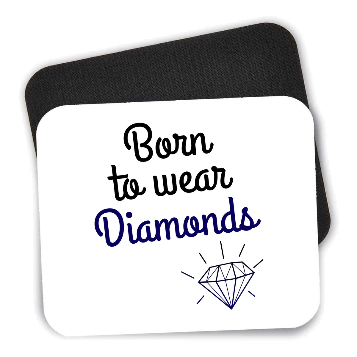 Born to Wear Diamonds mouse pad shown with its black non-slip rubber underside