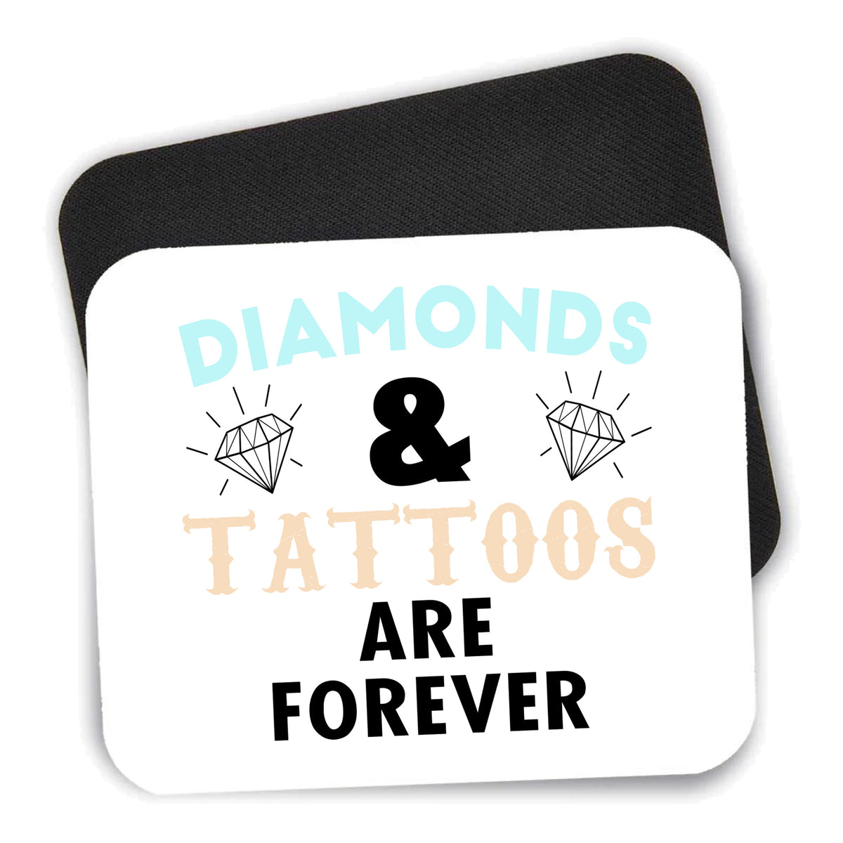 Diamonds and Tattoos Are Forever mouse pad shown with its black non-slip rubber underside