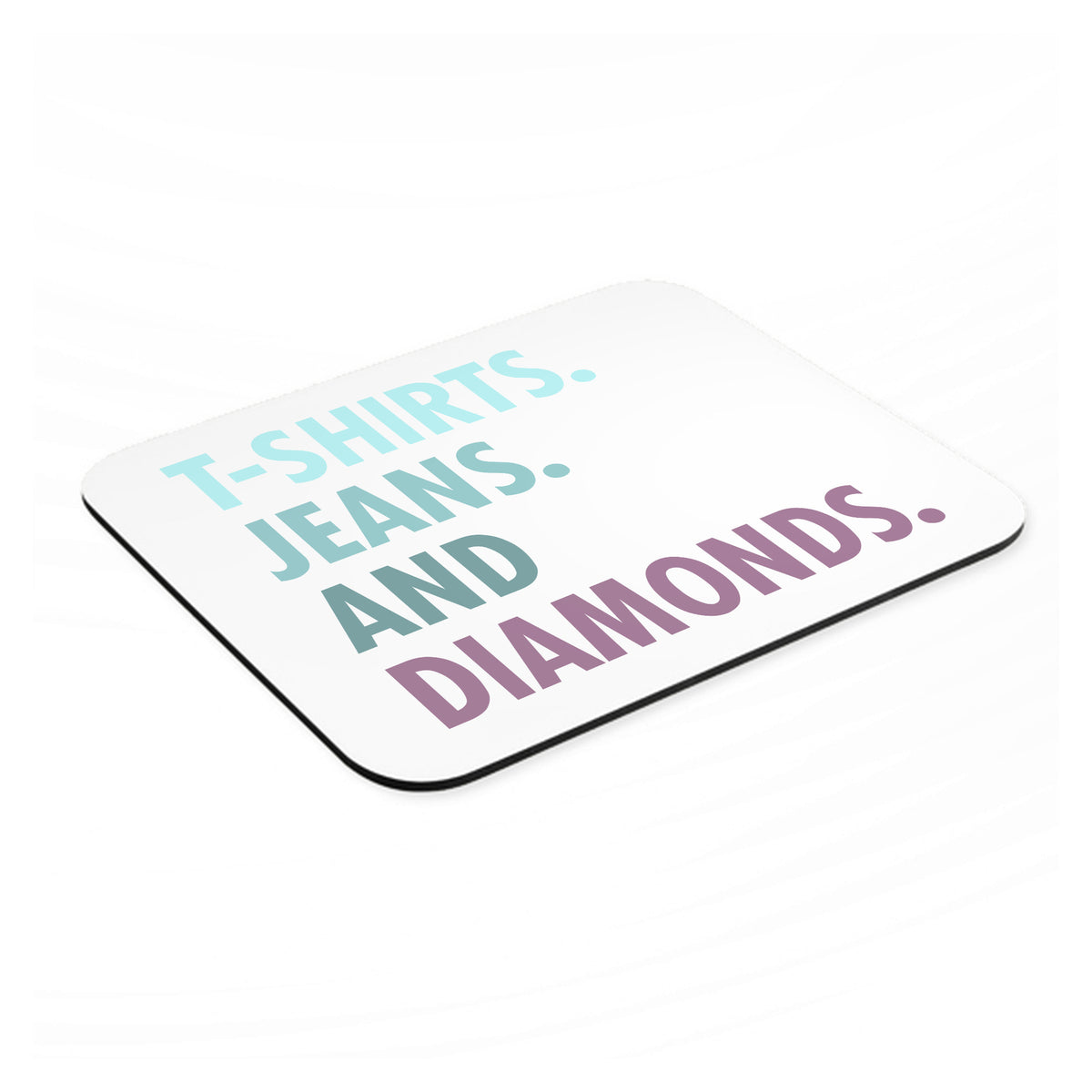 T-Shirts Jeans and Diamonds mouse pad, angled view showing the 1/4 inch thick base