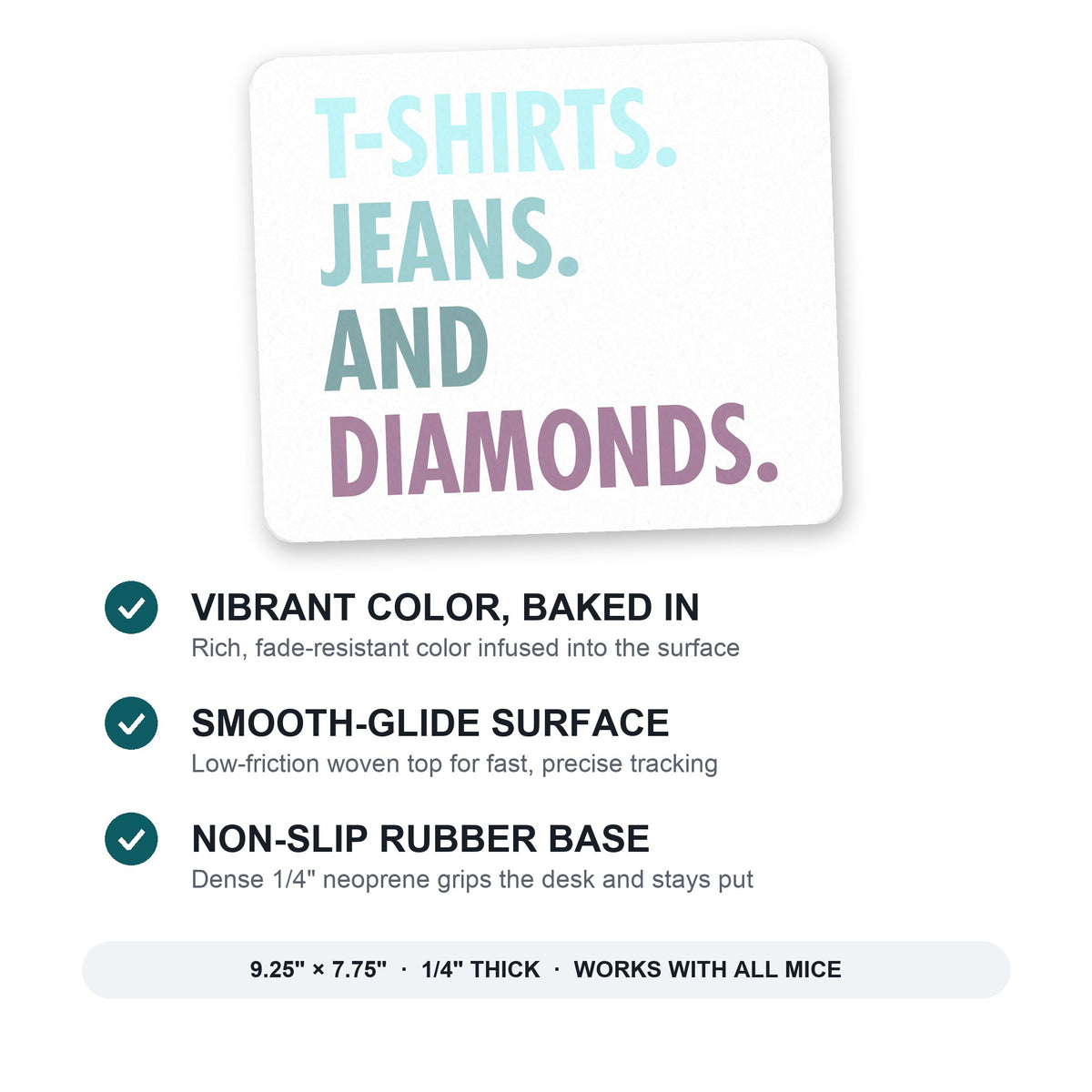T-Shirts Jeans and Diamonds mouse pad: vibrant color, smooth-glide surface, non-slip rubber base, 9.25 x 7.75 inches