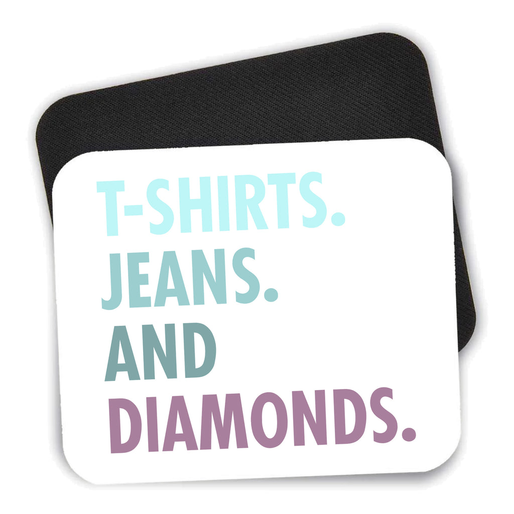 T-Shirts Jeans and Diamonds mouse pad shown with its black non-slip rubber underside