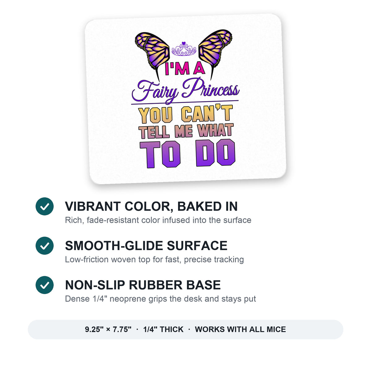 I'm a Fairy Princess Can't Tell Me What To Do mouse pad: vibrant color, smooth-glide surface, non-slip rubber base, 9.25 x 7.75 inches
