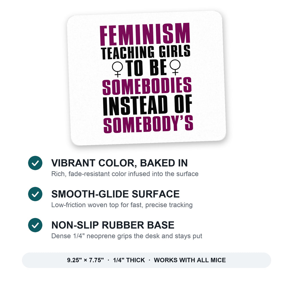 Feminism - Somebodies vs Somebody's mouse pad: vibrant color, smooth-glide surface, non-slip rubber base, 9.25 x 7.75 inches
