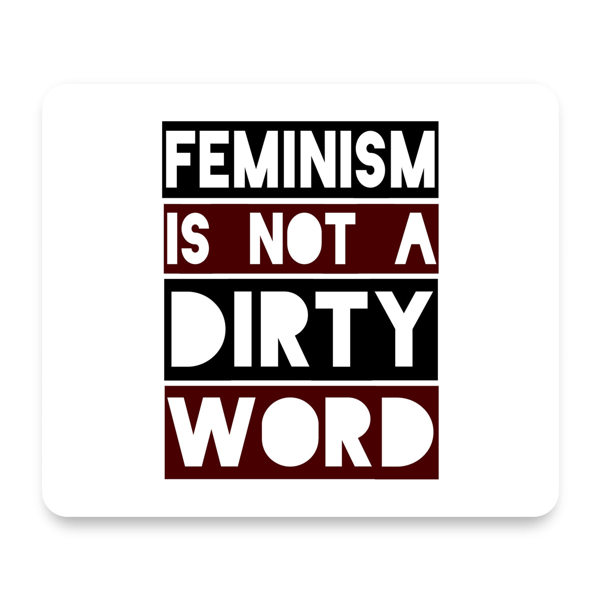 Feminism is NOT A Dirty Word mouse pad, front view