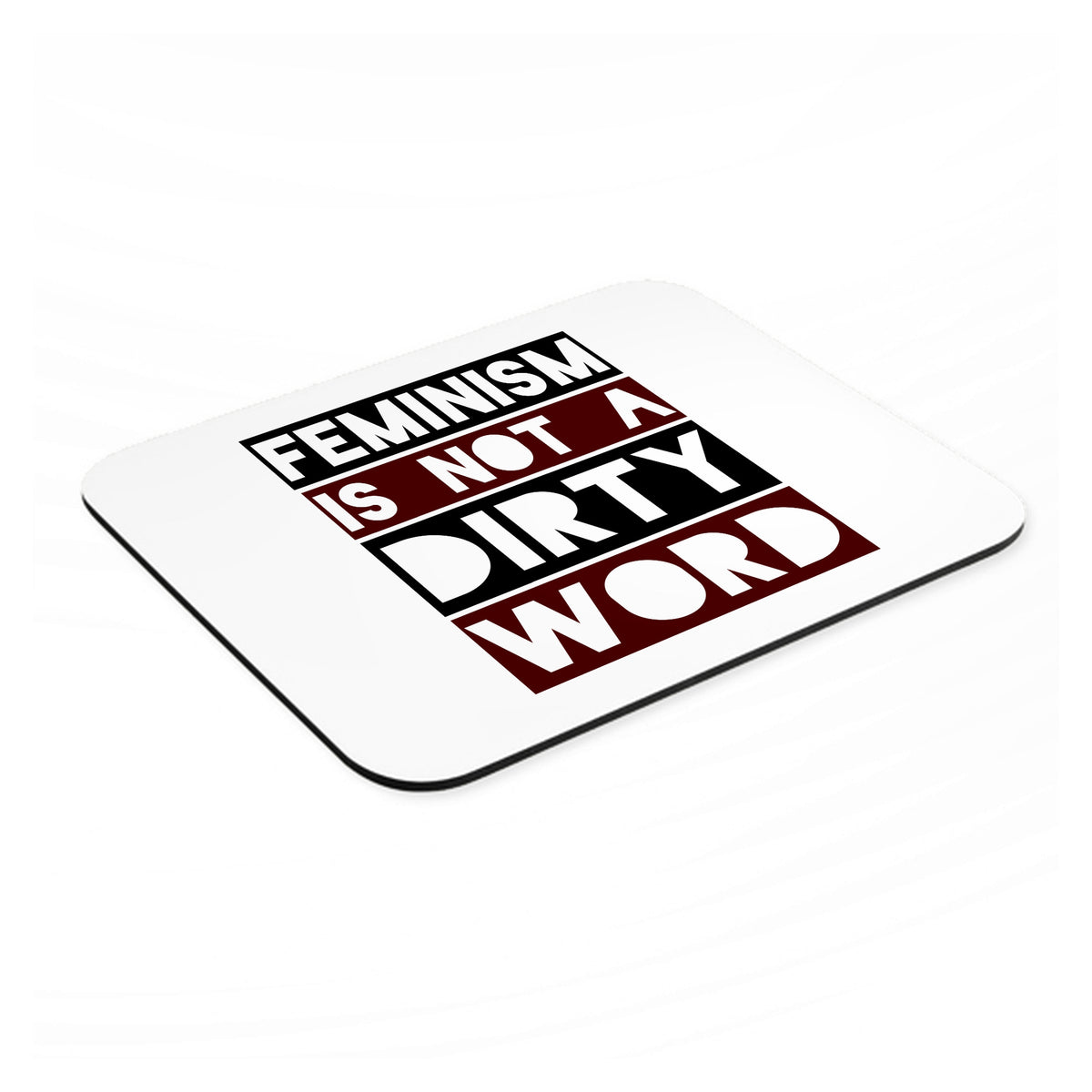 Feminism is NOT A Dirty Word mouse pad, angled view showing the 1/4 inch thick base
