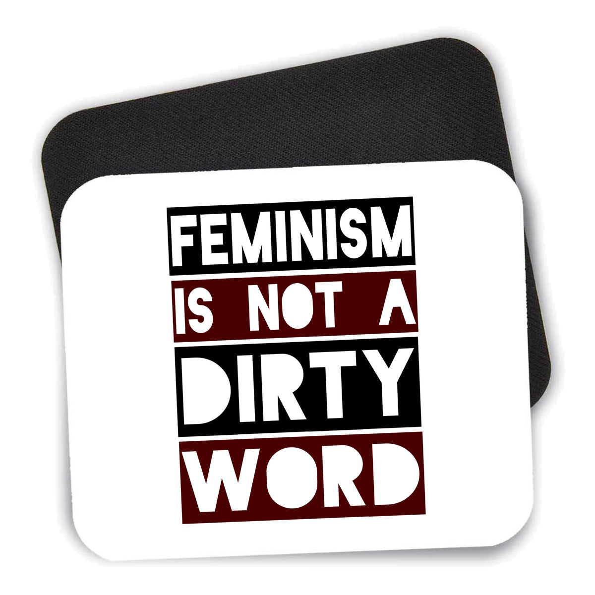 Feminism is NOT A Dirty Word mouse pad shown with its black non-slip rubber underside