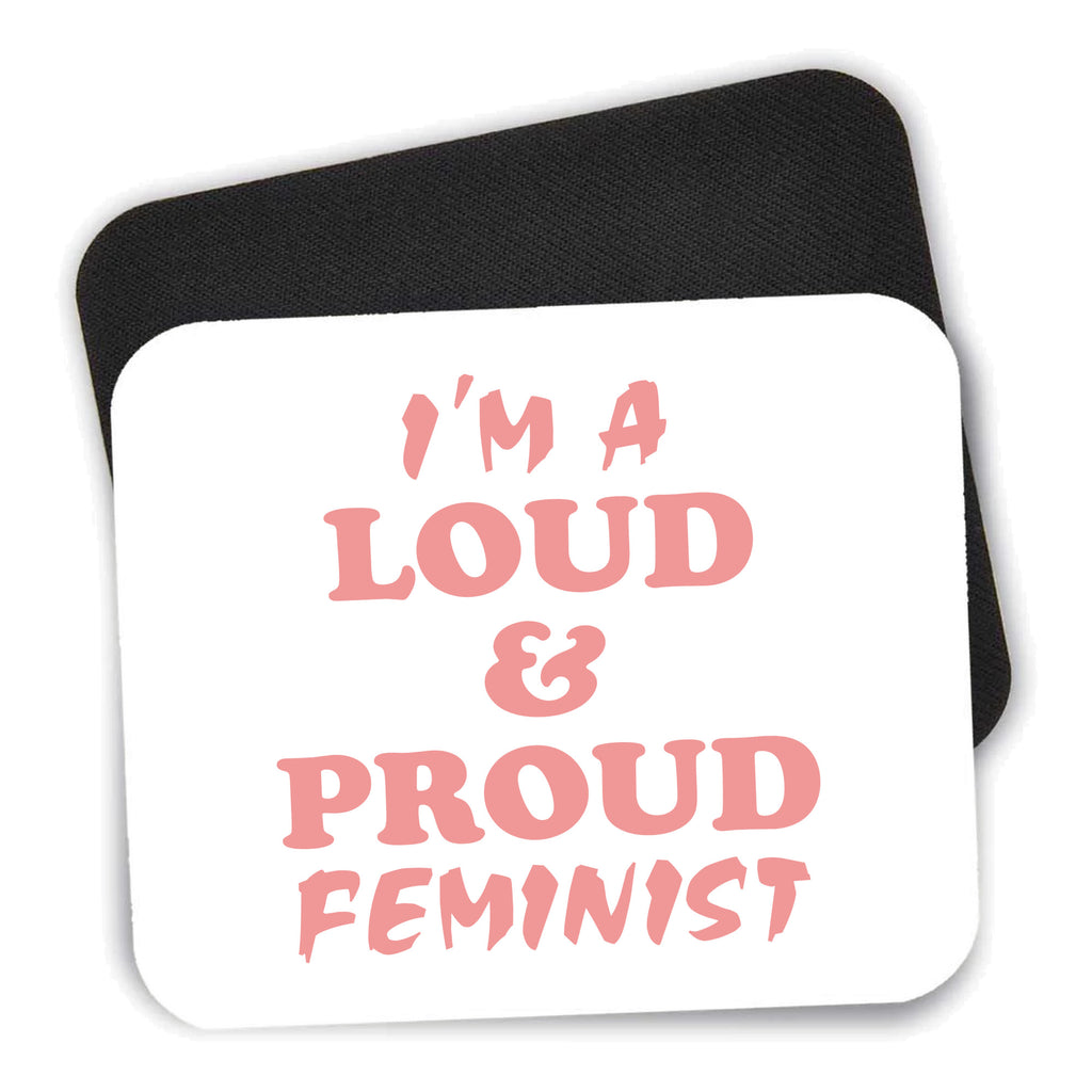 I'm a Loud & Proud Feminist mouse pad shown with its black non-slip rubber underside