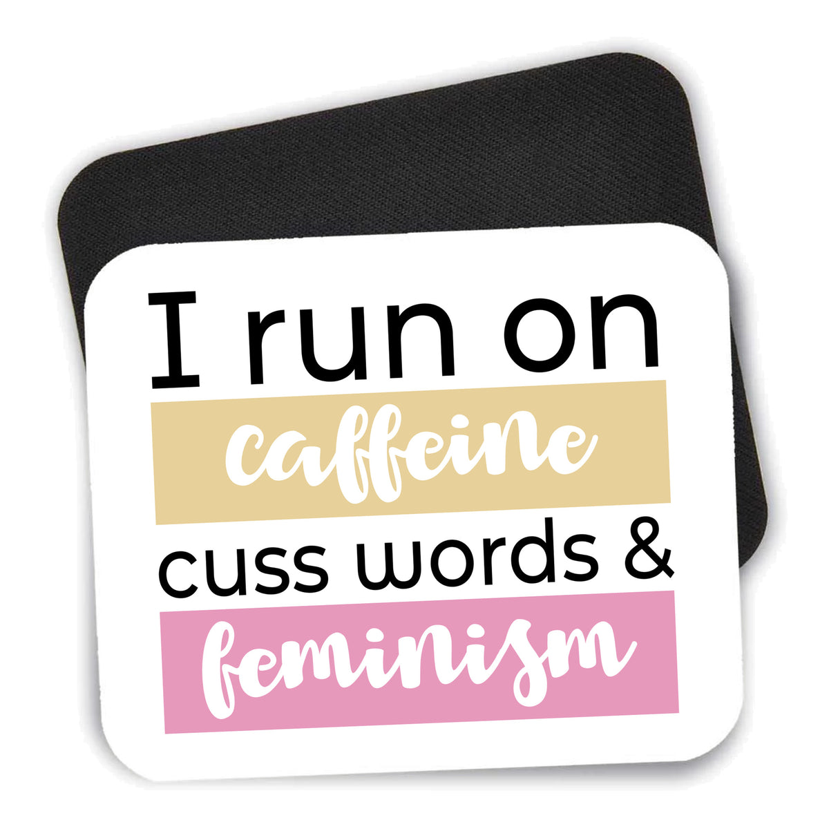 I Run On Caffeine Cuss Words & Feminism mouse pad shown with its black non-slip rubber underside