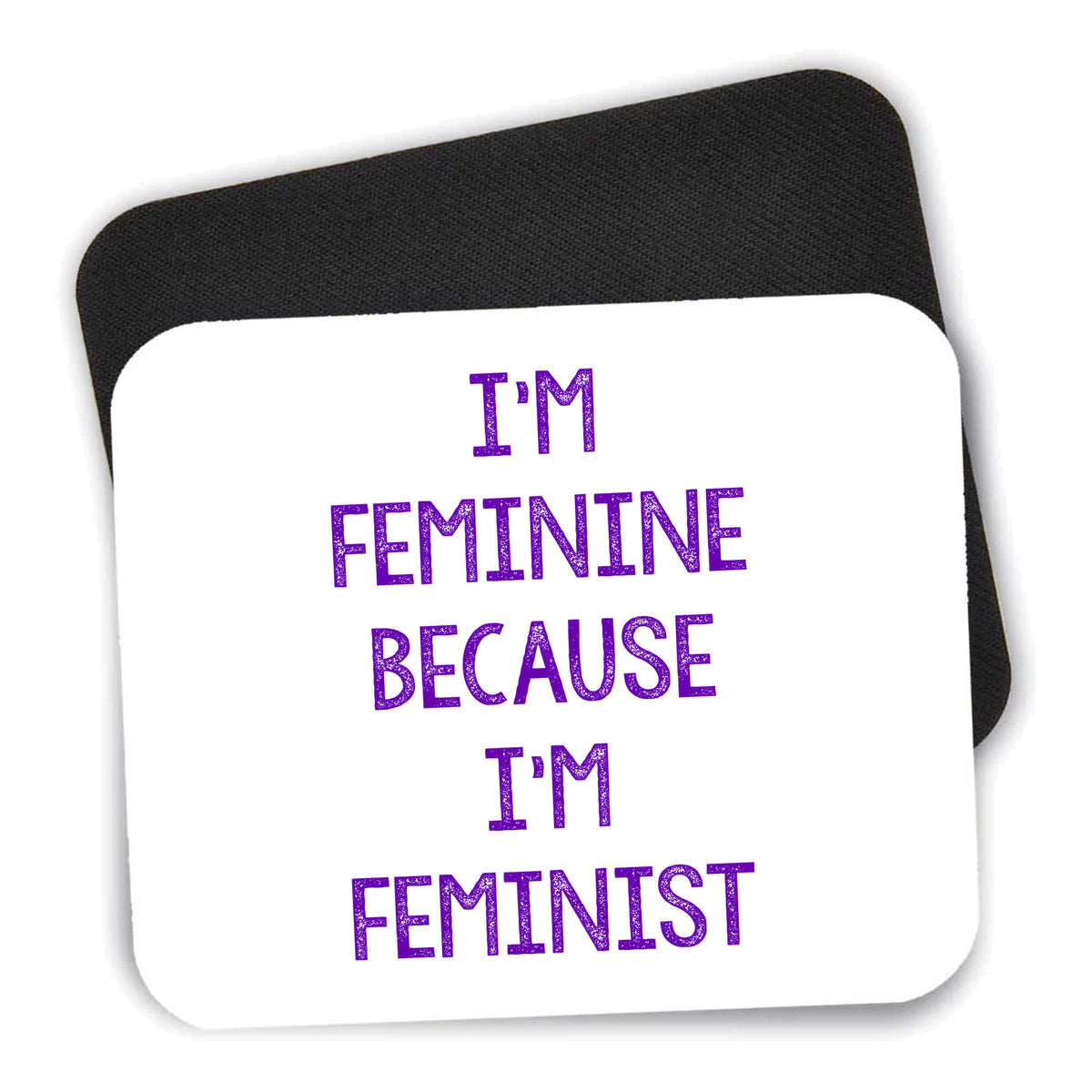 I'm Feminine Because I'm Feminist mouse pad shown with its black non-slip rubber underside