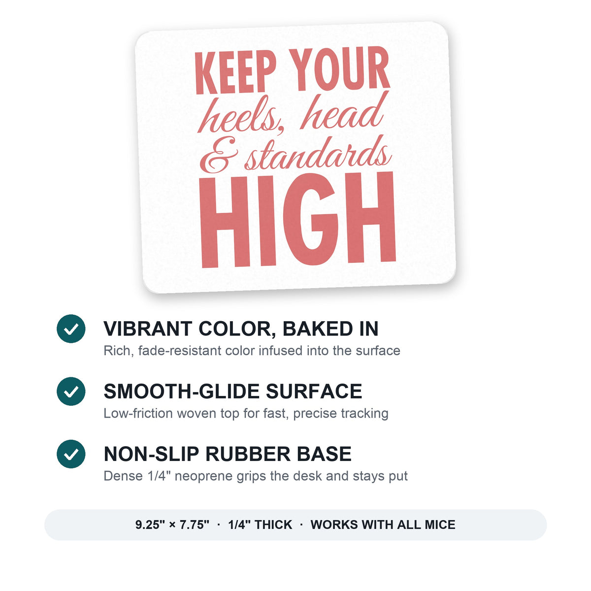 Keep Your Heels Head & Standards high mouse pad: vibrant color, smooth-glide surface, non-slip rubber base, 9.25 x 7.75 inches