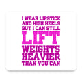 Lipstick & High Heels Can Life Weights Heavier mouse pad, front view