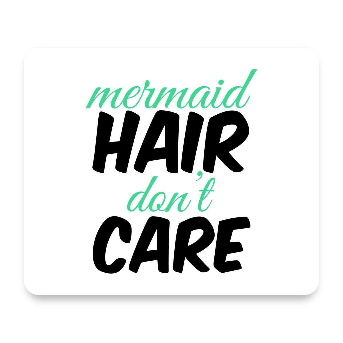 Mermaid Hair Don't Care mouse pad, front view