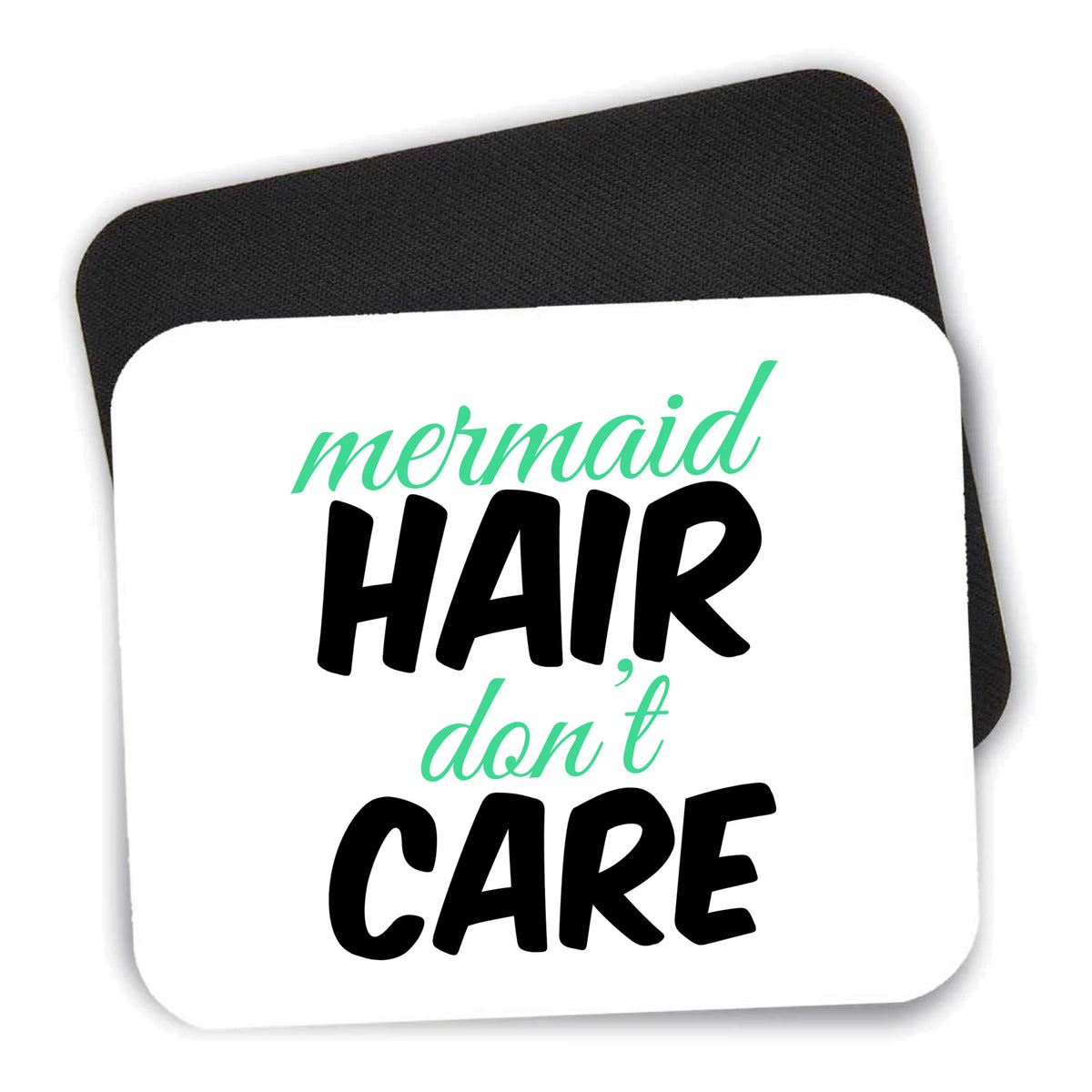 Mermaid Hair Don't Care mouse pad shown with its black non-slip rubber underside