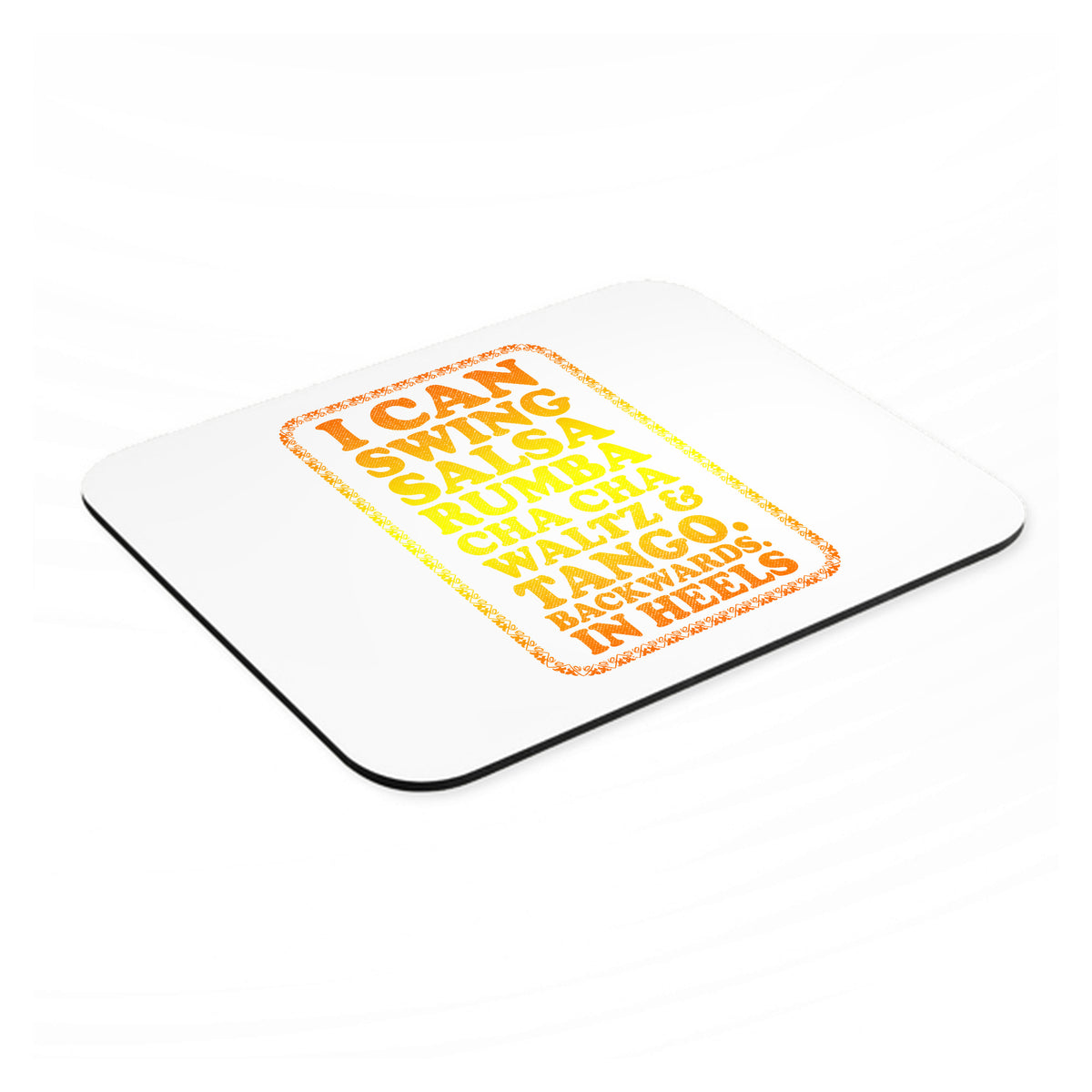 Swing Salsa Rumba Cha Cha Waltz in Heels mouse pad, angled view showing the 1/4 inch thick base