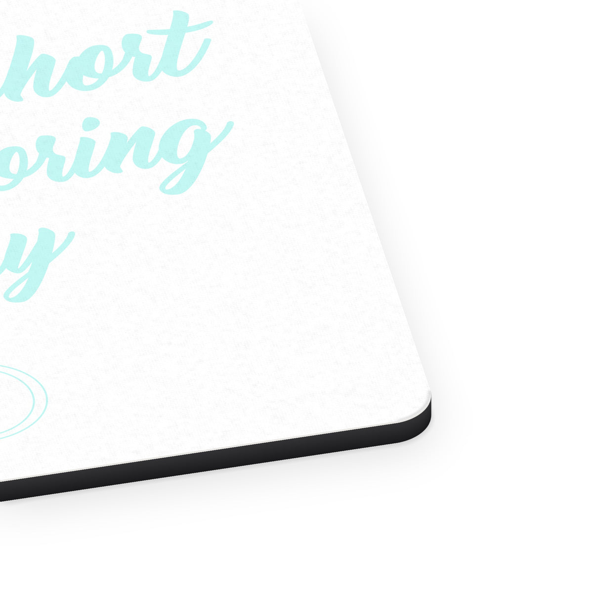 Life is Too Short to Wear Boring Jewelry mouse pad, close-up of the fabric surface and rubber edge