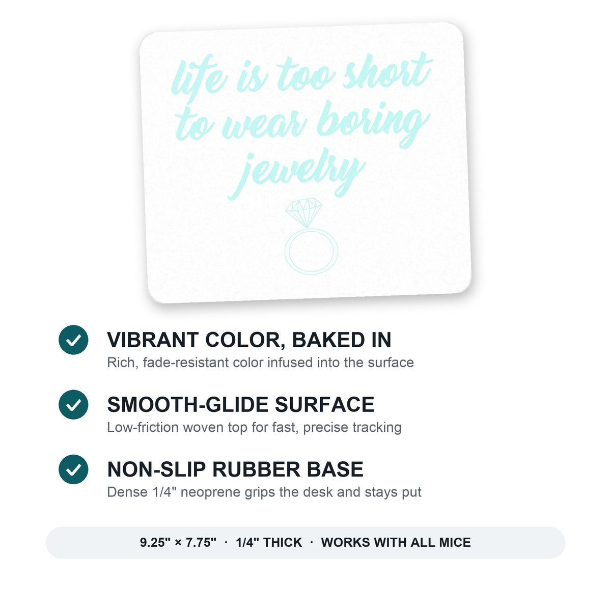 Life is Too Short to Wear Boring Jewelry mouse pad: vibrant color, smooth-glide surface, non-slip rubber base, 9.25 x 7.75 inches