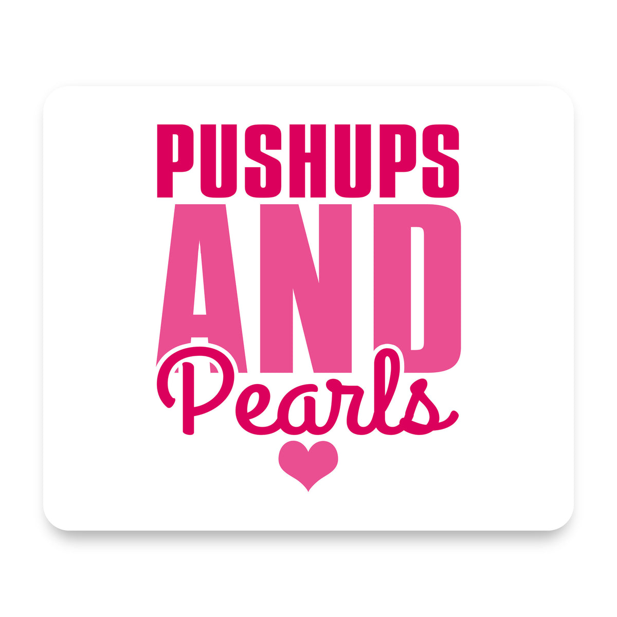Pushups and Pearls mouse pad, front view