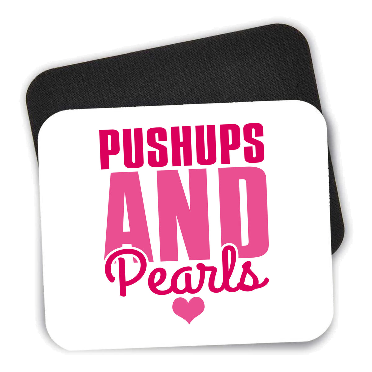 Pushups and Pearls mouse pad shown with its black non-slip rubber underside