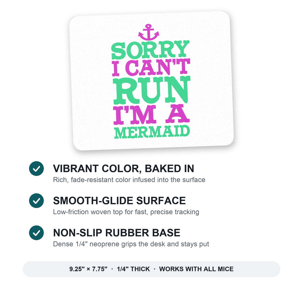 Sorry I Can't Run I'm a Mermaid mouse pad: vibrant color, smooth-glide surface, non-slip rubber base, 9.25 x 7.75 inches