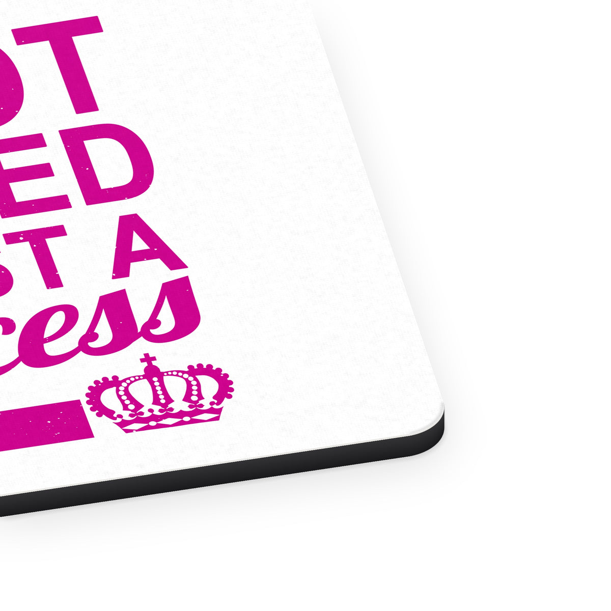 I'm Not Spoiled I'm Just a Princess mouse pad, close-up of the fabric surface and rubber edge
