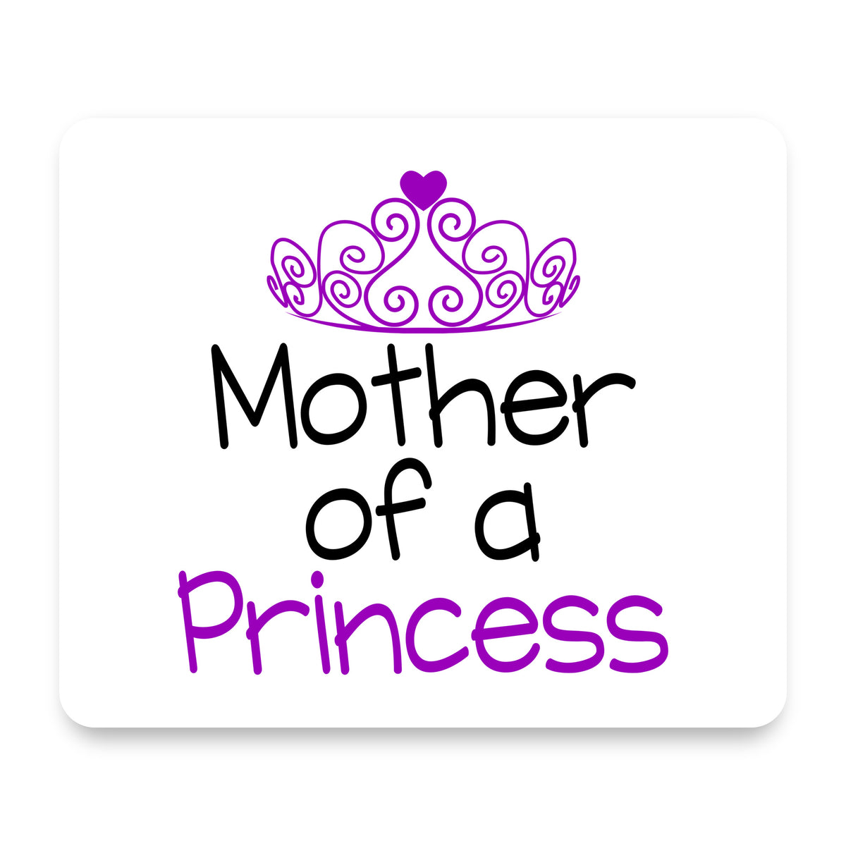 Mother of a Princess mouse pad, front view