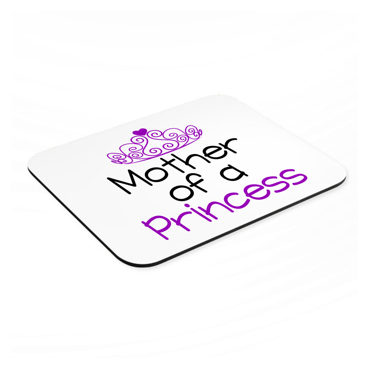 Mother of a Princess mouse pad, angled view showing the 1/4 inch thick base