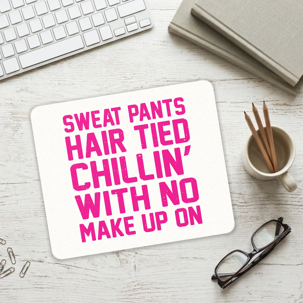 Sweat Pants Hair Tied Chillin' With No Make Up On mouse pad on a desk with a keyboard