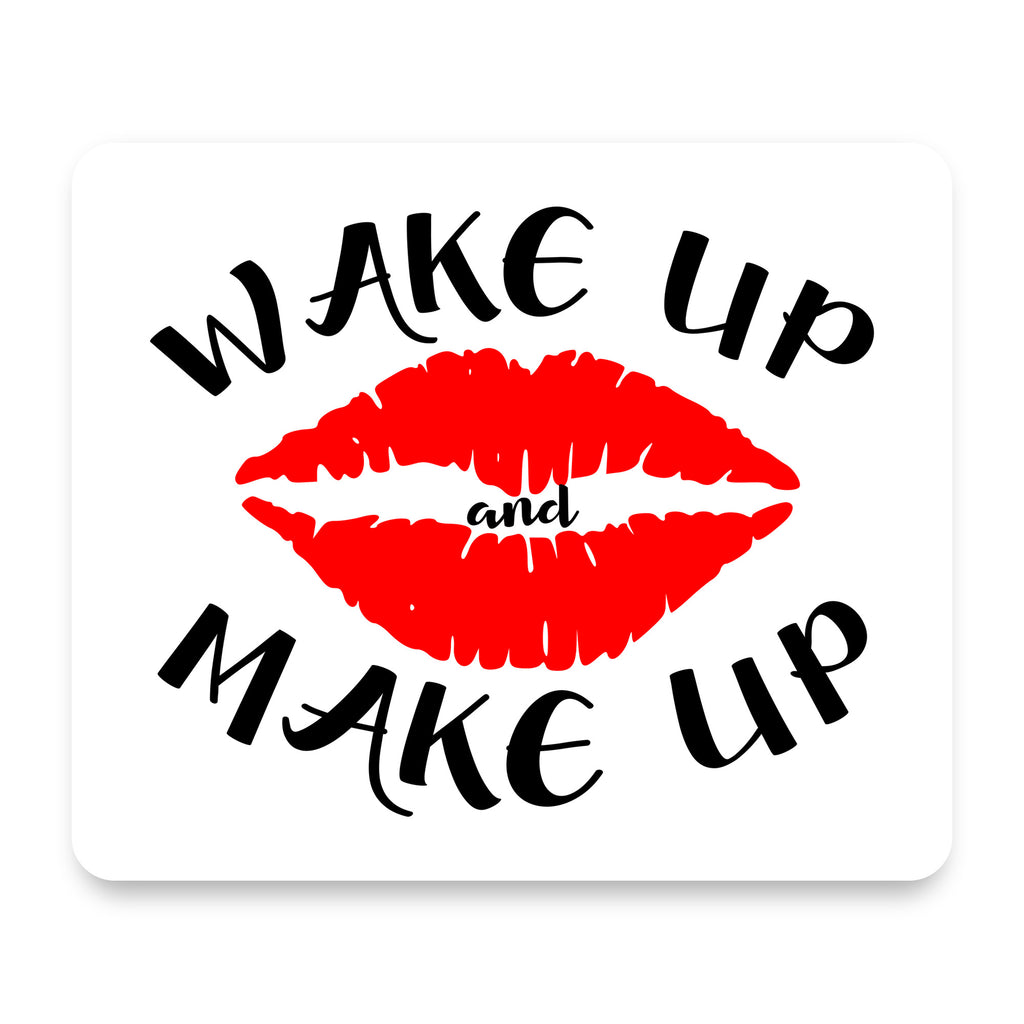 Wake Up and Make Up mouse pad, front view