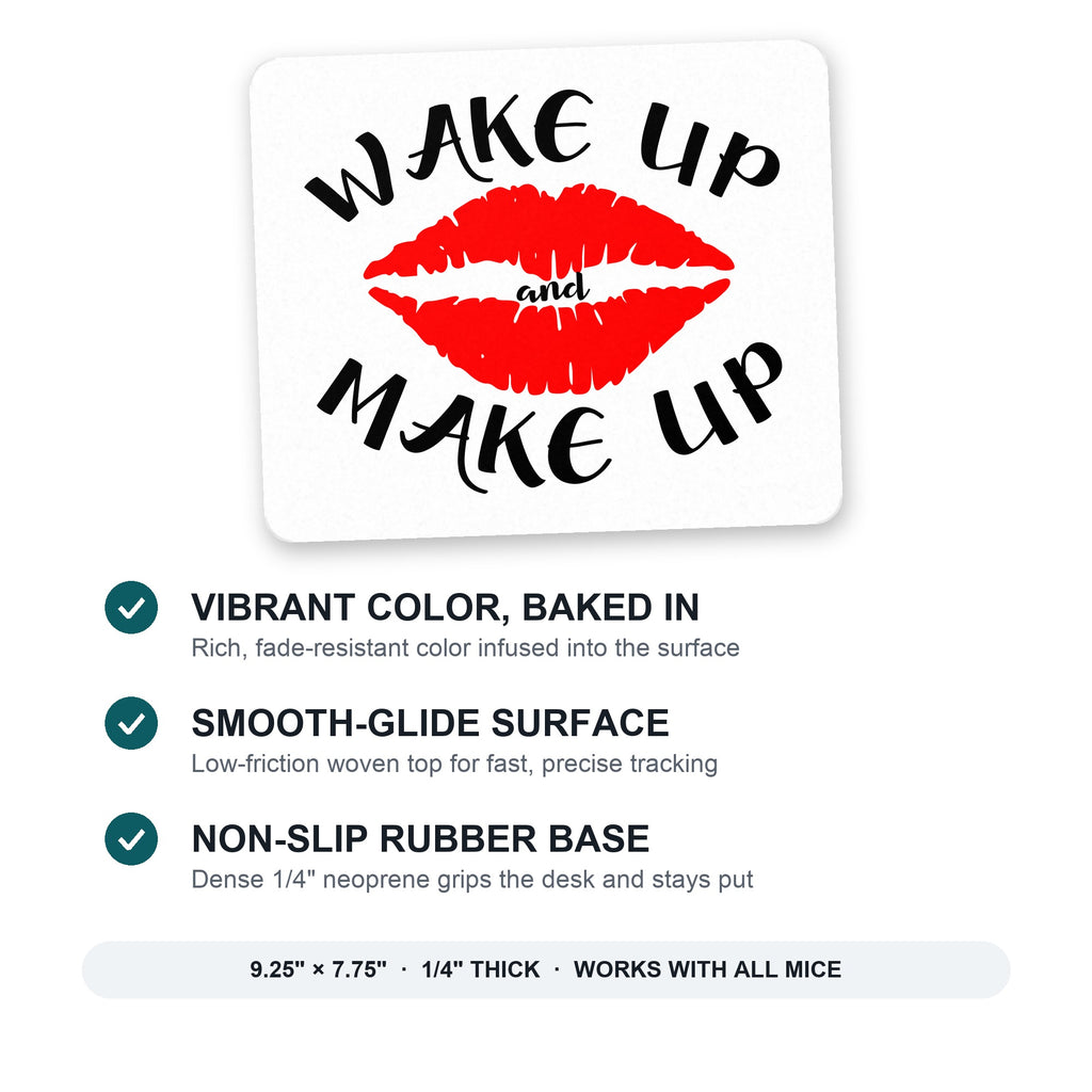 Wake Up and Make Up mouse pad: vibrant color, smooth-glide surface, non-slip rubber base, 9.25 x 7.75 inches