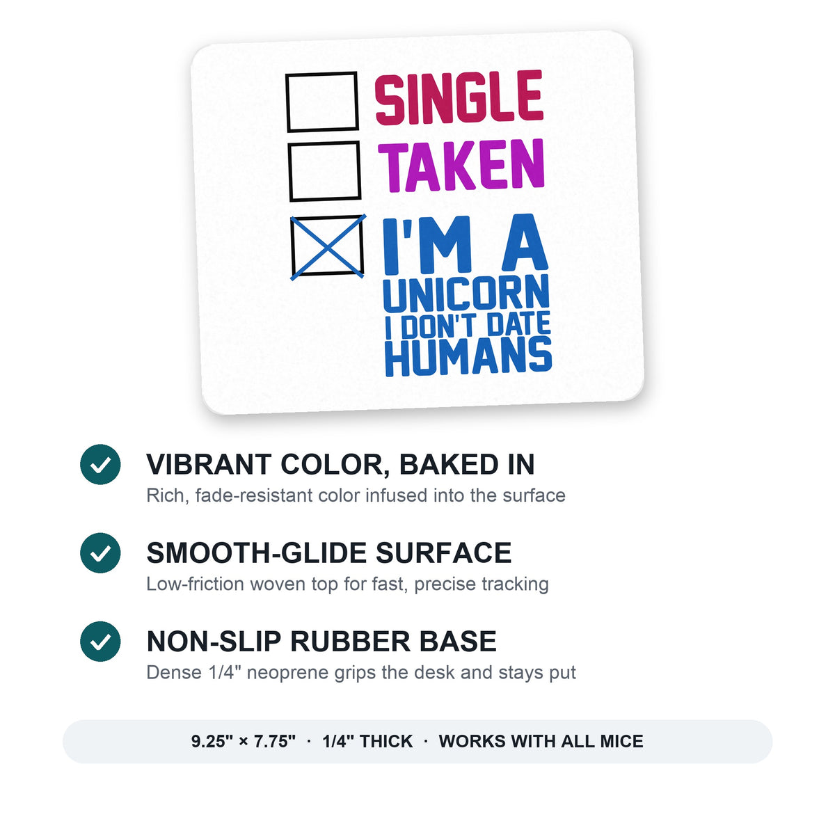 Single Taken I'm a Unicorn Don't Date Humans mouse pad: vibrant color, smooth-glide surface, non-slip rubber base, 9.25 x 7.75 inches