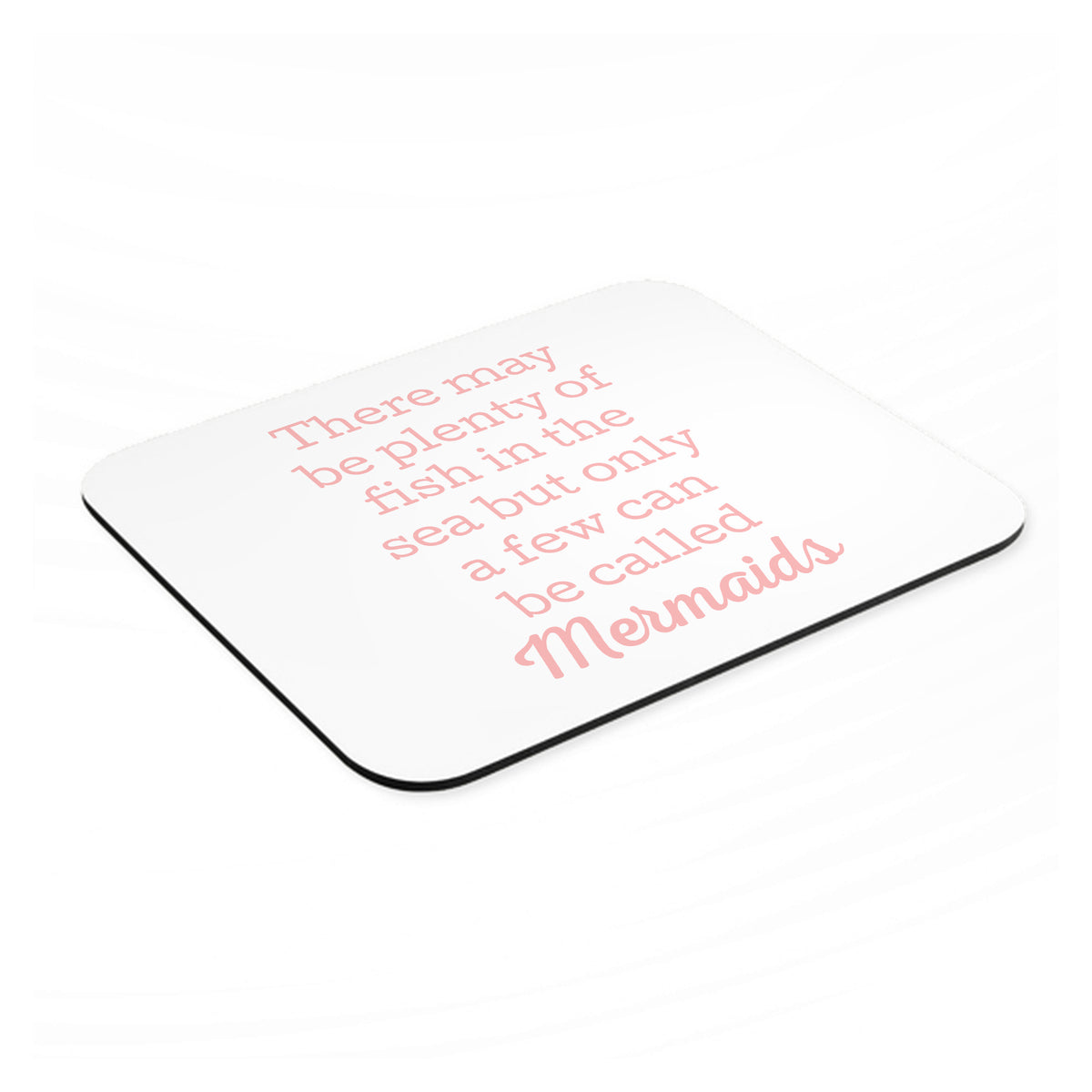Plenty of Fish in the Sea But Only a Few Mermaids mouse pad, angled view showing the 1/4 inch thick base
