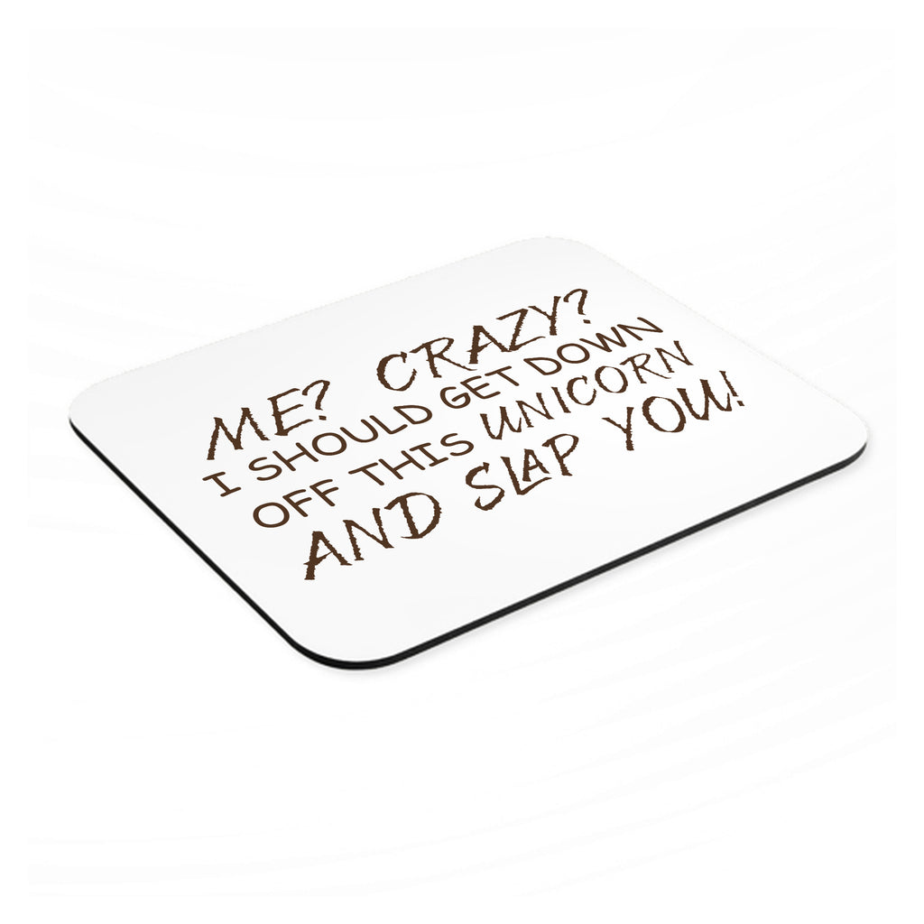 Me? Crazy? I Should Get Down Off This Unicorn mouse pad, angled view showing the 1/4 inch thick base