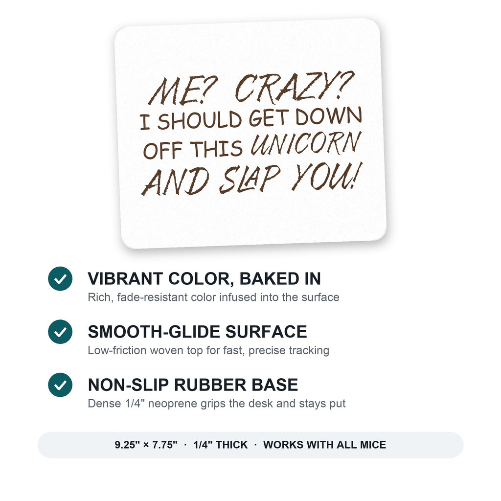 Me? Crazy? I Should Get Down Off This Unicorn mouse pad: vibrant color, smooth-glide surface, non-slip rubber base, 9.25 x 7.75 inches
