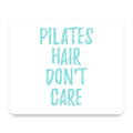 Pilates Hair Don't Care mouse pad, front view