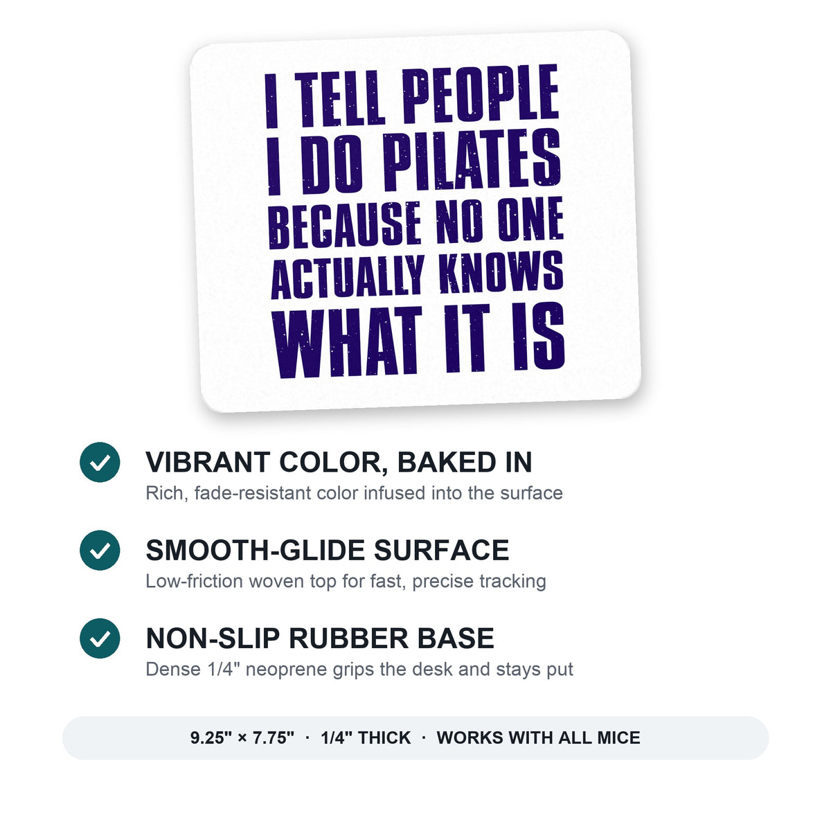 I Tell People I Do Pilates No One Knows mouse pad: vibrant color, smooth-glide surface, non-slip rubber base, 9.25 x 7.75 inches