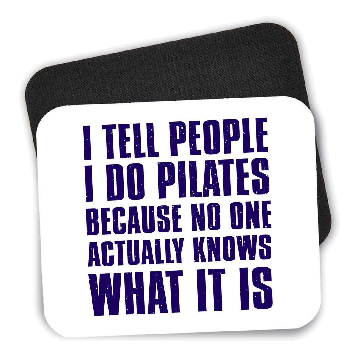 I Tell People I Do Pilates No One Knows mouse pad shown with its black non-slip rubber underside