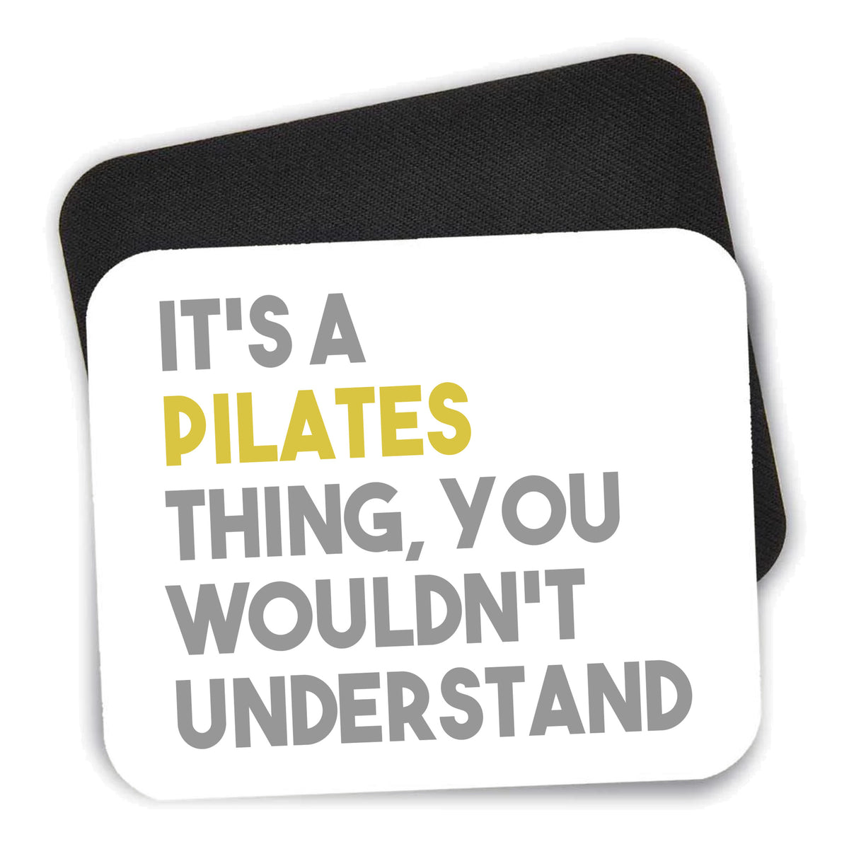 It's a Pilates Thing You Wouldn't Understand mouse pad shown with its black non-slip rubber underside