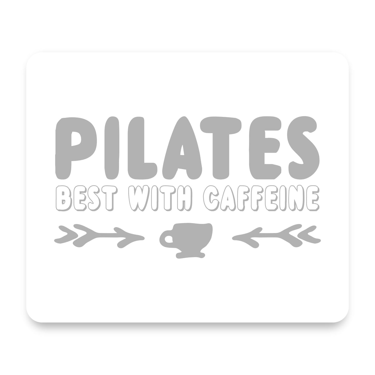 Pilates Best With Caffeine mouse pad, front view