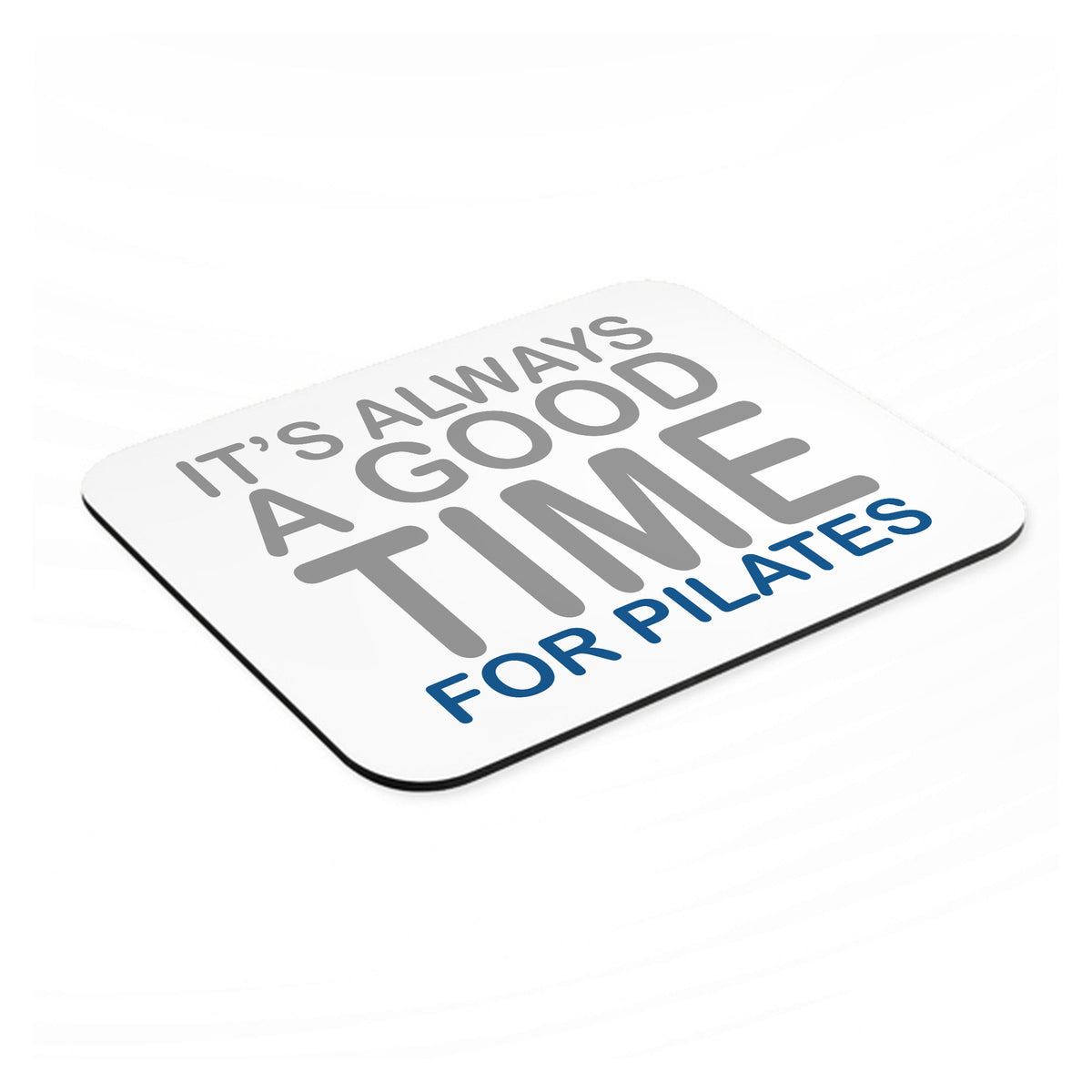 It's Always a Good Time for Pilates mouse pad, angled view showing the 1/4 inch thick base