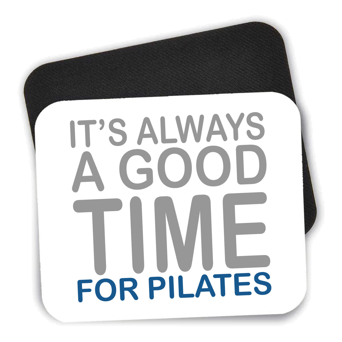It's Always a Good Time for Pilates mouse pad shown with its black non-slip rubber underside