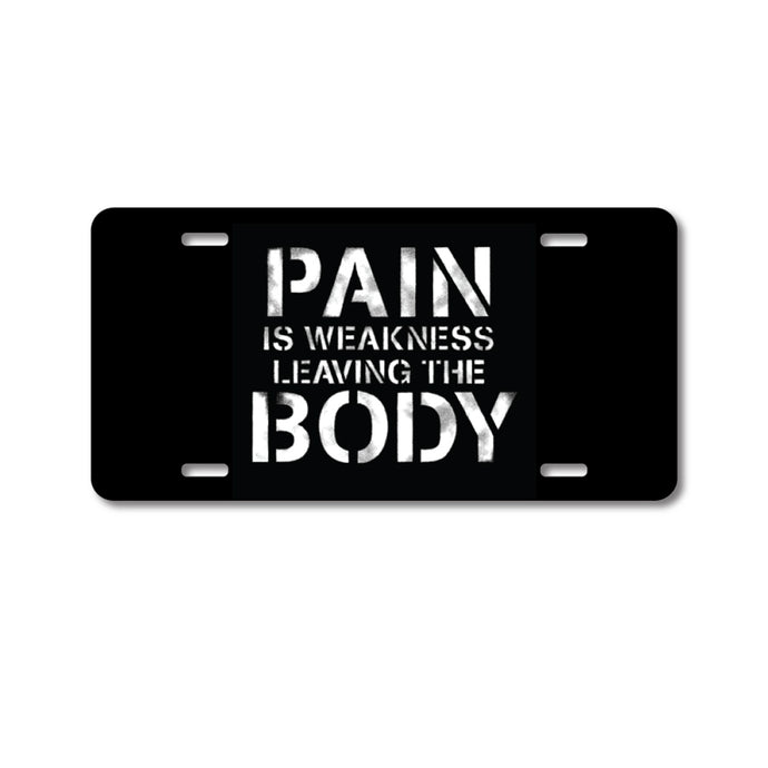 DistinctInk Custom Aluminum Decorative Vanity Front License Plate - Pain is Weakness Leaving the Body