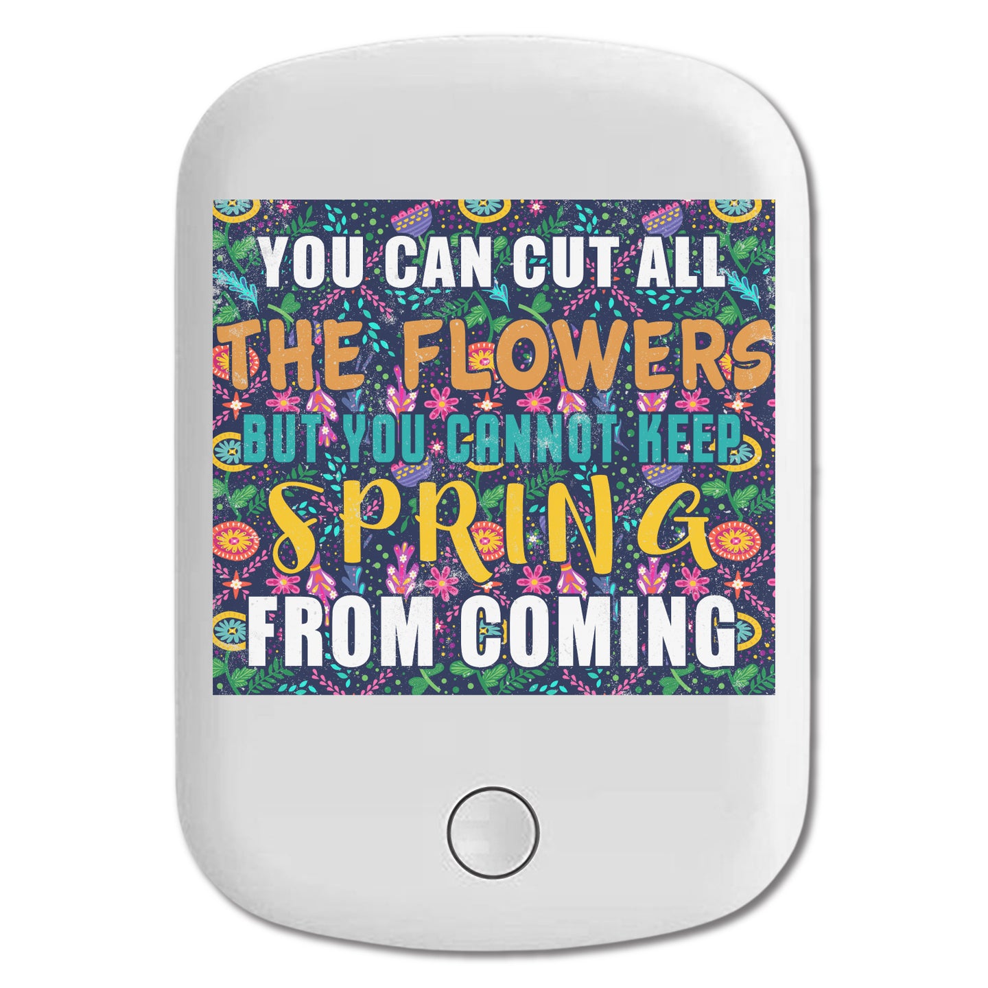 DistinctInk Magnetic Battery Pack, Wireless Portable Charger with USB-C Cable, Compatible with MagSafe iPhone 14 / 13 / 12 Series - Can Cut Flowers Can't Keep Spring From Coming