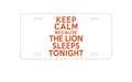 Custom Aluminum Decorative Vanity Front License Plate - Keep Calm The Lion Sleeps Tonight