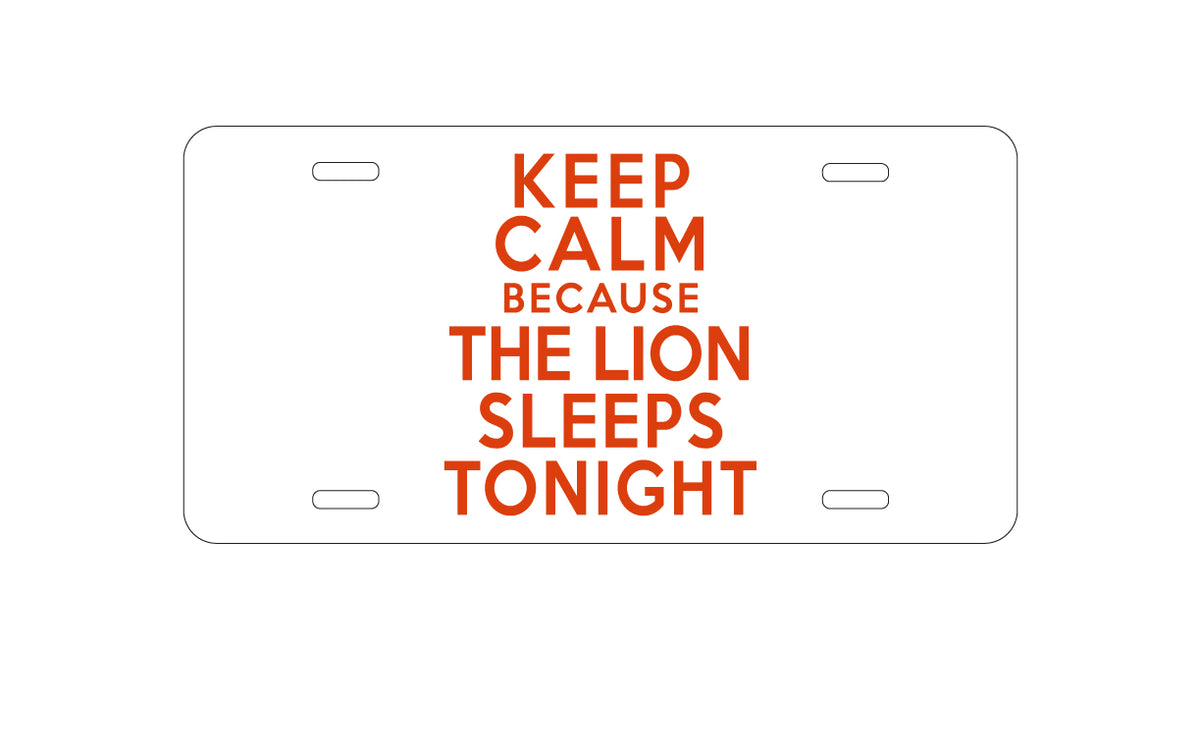 Custom Aluminum Decorative Vanity Front License Plate - Keep Calm The Lion Sleeps Tonight