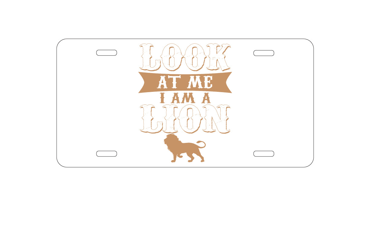 DistinctInk Custom Aluminum Decorative Vanity Front License Plate - Look At Me I Am A Lion