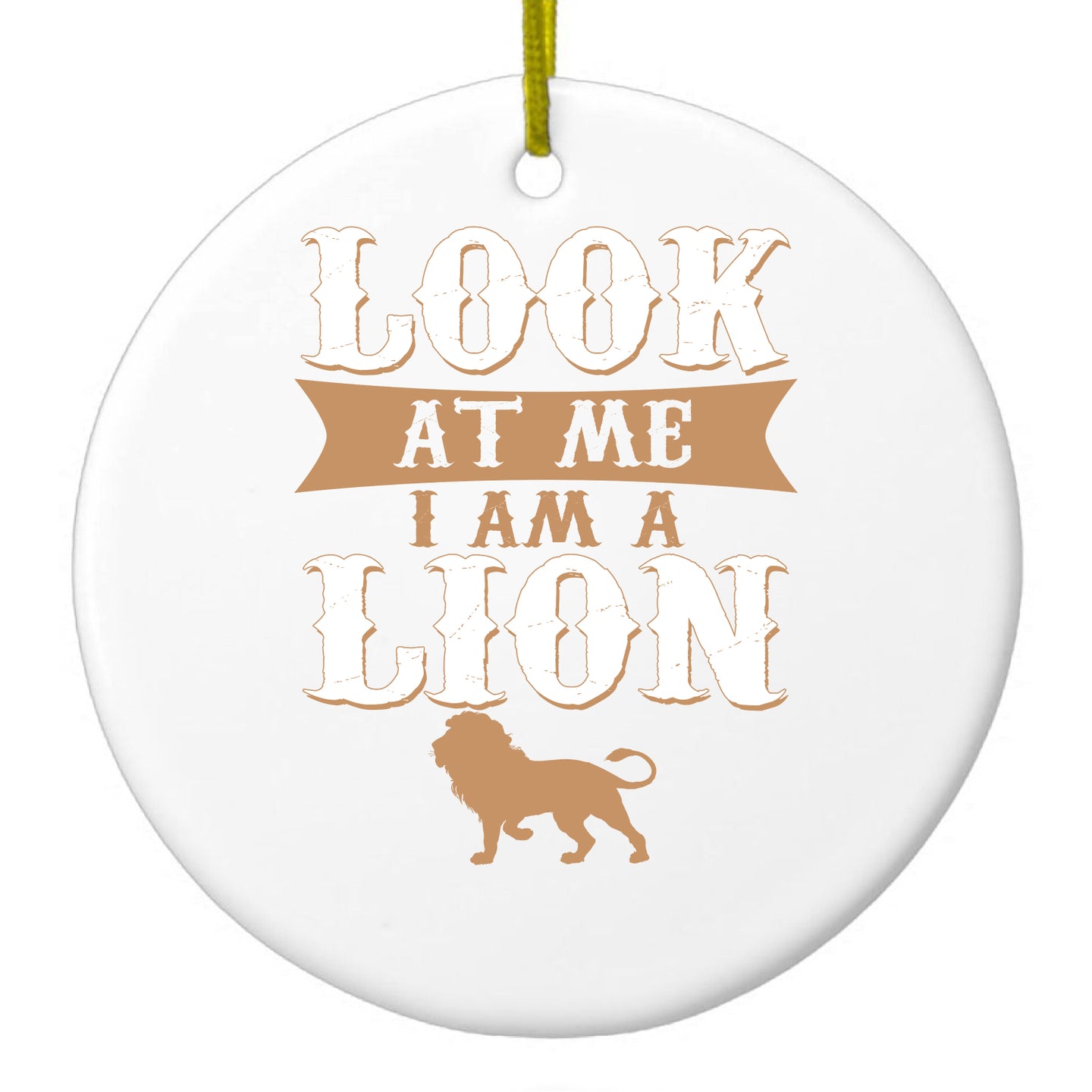 DistinctInk® Hanging Ceramic Christmas Tree Ornament with Gold String - Great Gift / Present - 2 3/4 inch Diameter - Look At Me I Am A Lion