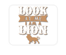 DistinctInk Custom Foam Rubber Mouse Pad - 1/4" Thick - Look At Me I Am A Lion
