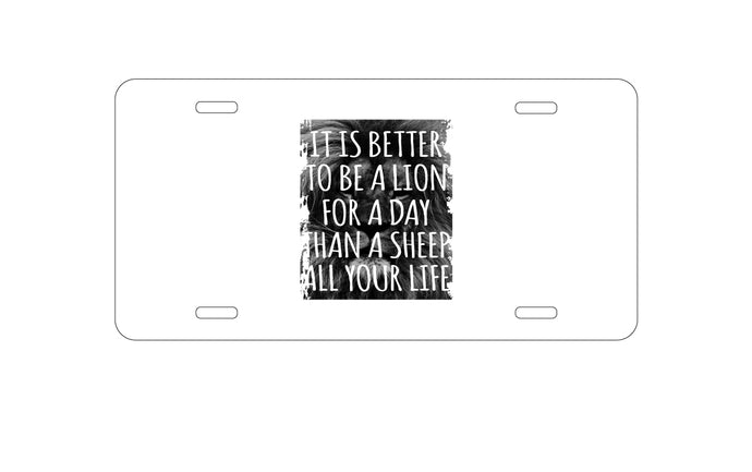DistinctInk Custom Aluminum Decorative Vanity Front License Plate - Better to Be A Lion For a Day Than A Sheep